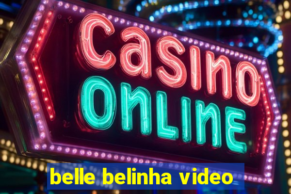 belle belinha video